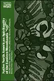 Native North American Spirituality of the Eastern Woodlands: Sacred Myths, Dreams, Visions, Speeches, Healing Formulas, Rituals and Ceremonials