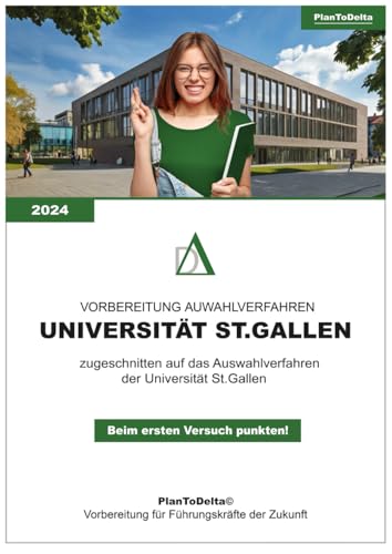 Vorbereitung Auswahlverfahren St. Gallen Universität: Theorie, Aufgaben & Interviewfragen zugeschnitten auf die HSG (PlanToDelta)