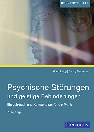 Psychische Störungen und geistige Behinderungen: Ein Lehrbuch und Kompendium für die Praxis, 7. aktualisierte Auflage