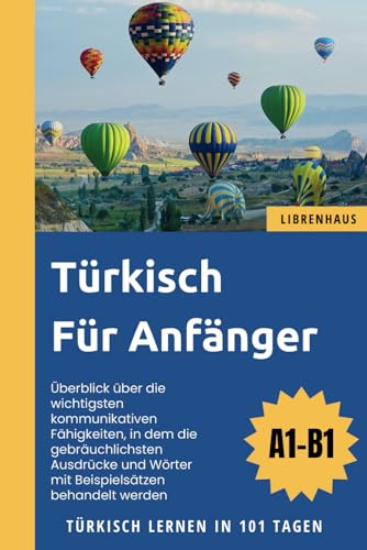 Türkisch für Anfänger: Türkisch Lernen in 101 Tagen (A1-B1)