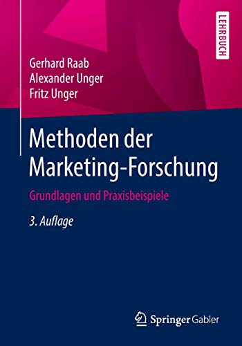 Methoden der Marketing-Forschung: Grundlagen und Praxisbeispiele