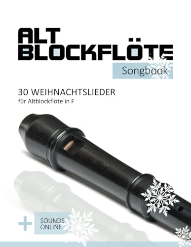 Altblockflöte Songbook - 30 Weihnachtslieder für Altlockflöte in F: + Sounds online (Altblockflöte Songbooks)