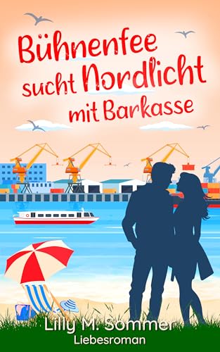 Bühnenfee sucht Nordlicht mit Barkasse: Liebesroman (Hamburgzauber)