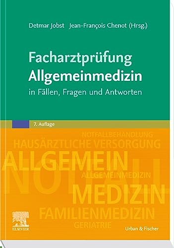Facharztprüfung Allgemeinmedizin: in Fällen, Fragen und Antworten (MONOGRAPHIE - Fachbuch - Urban & Fischer-Verlag)