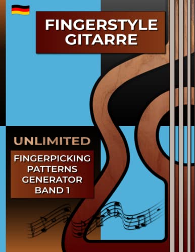 Fingerstyle Gitarre. Unlimited Fingerpicking Patterns Generator. Band 1.: Der schnellste Weg, um in nur wenigen Sekunden unbegrenzte ... Muster. Tabs und Noten. Deutsche Edition.