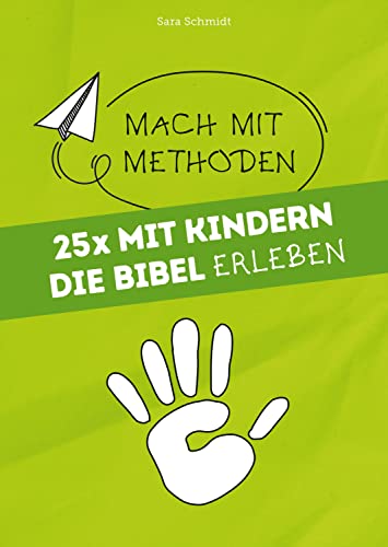 25x mit Kindern die Bibel erleben (Mach mit-Methoden)