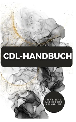 CDL-Handbuch – Der eigene Weg in deine Gesundheit: NEU: 221 Seiten