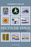 Deutsche Dinge: Eine Geschichte in 75 Objekten | Was Birkenstock, Prilblume und Tamagotchi über Deutschland erzählen