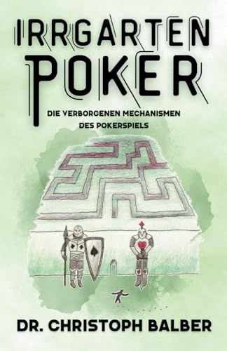 Irrgarten Poker: Die verborgenen Mechanismen des Pokerspiels