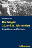 Der Krieg im 20. und 21. Jahrhundert: Entwicklungen und Strategien