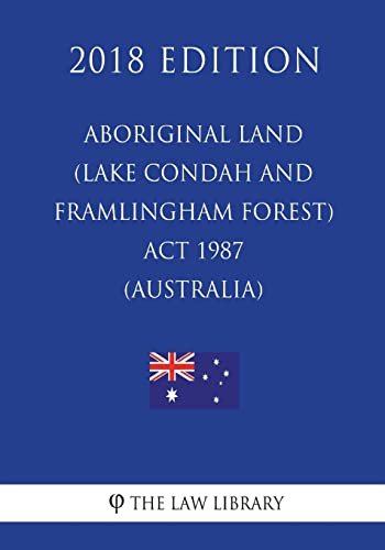 Aboriginal Land (Lake Condah and Framlingham Forest) Act 1987 (Australia) (2018 Edition)