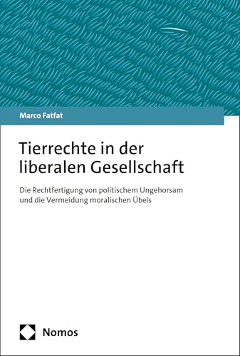 Tierrechte in der liberalen Gesellschaft: Die Rechtfertigung von politischem Ungehorsam und die Vermeidung moralischen Übels