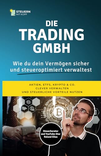 Die Trading GmbH: Wie du dein Vermögen sicher und steueroptimiert verwaltest