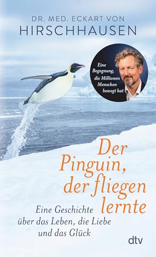 Der Pinguin, der fliegen lernte: Eine Geschichte über das Leben, die Liebe und das Glück | Das perfekte Geschenkbuch – für dich und alle, die gerade ein bisschen Inspiration und Herzenswärme brauchen