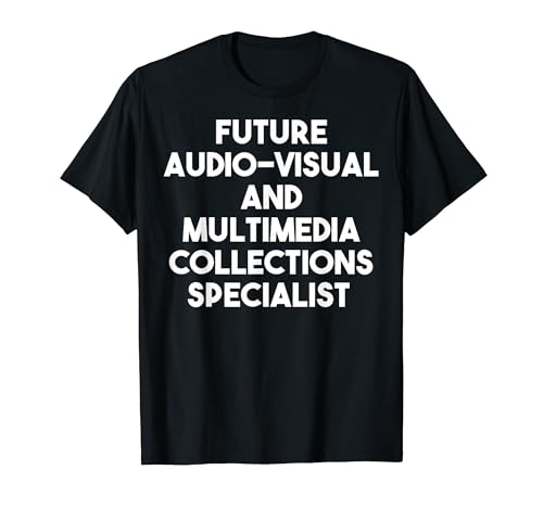 Zukünftiger Spezialist für audiovisuelle und multimediale Sammlungen T-Shirt