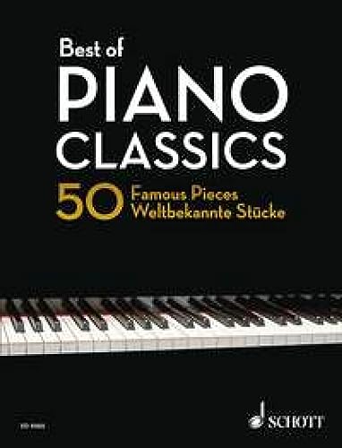 Best of Piano Classics: 50 Famous Pieces for Piano. Klavier.: 50 weltbekannte Stücke für Klavier. Klavier. (Best of Classics)