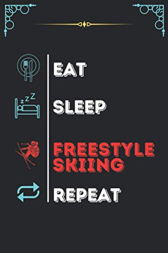 Eat Sleep FREESTYLE SKIING Repeat: Funny & Amazing Composition notebook for FREESTYLE SKIING lovers. Black lined ruled Composition notebook, 6x9 inch, 100 pages for FREESTYLE SKIING lovers person.