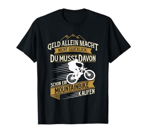 Geld macht nicht glücklich Fahrrad kaufen - MTB T-Shirt T-Shirt