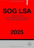 Gesetz über die öffentliche Sicherheit und Ordnung des Landes Sachsen-Anhalt - SOG LSA 2025: Sicherheits- und Ordnungsgesetz des Landes Sachsen-Anhalt