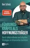 Führungskräfte als Hoffnungsträger: Durch Selbstreflexion und adaptive Strategien in Krisenzeiten bestehen