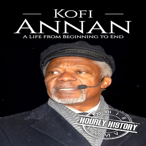 Kofi Annan: A Life from Beginning to End