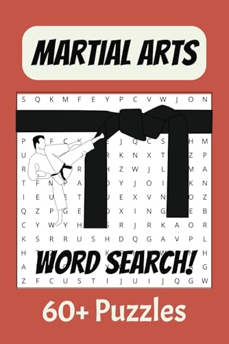 Martial Arts Word Search Puzzle Book: Word Searches about Martial Arts, Combat Styles and More | Easy to Read Print | 60+ Puzzles... Relax, Learn and ... great gift for Fighters, Students and Senseis