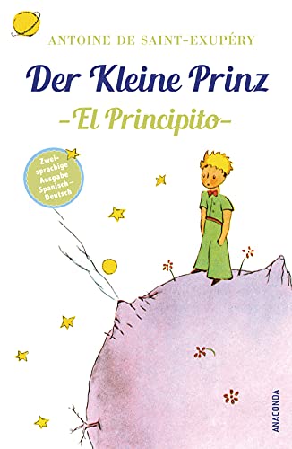 Der Kleine Prinz / El Principito: Deutsch Spanisch Zweisprachige Lektüre / Parallel gesetzter Text / Klassiker lesen und dabei Spanisch lernen ... Ausgaben ("Der Kleine Prinz"), Band 1)