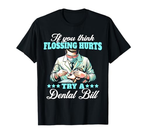 Zahnarzt Spruch Kieferorthopäde Zahnarztrechnung Dentist T-Shirt