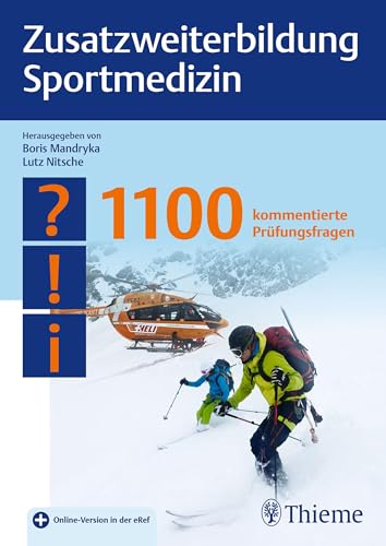 Zusatzweiterbildung Sportmedizin: 1100 kommentierte Prüfungsfragen
