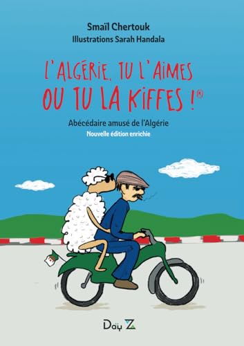 L'Algérie, tu l'aimes ou tu la kiffes !: Abécédaire amusé de l'Algérie