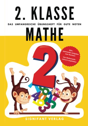 2. Klasse Mathe - Das umfangreiche Übungsheft für gute Noten: 800+ spannende Aufgaben zum Rechnen - Von Mathematik-Lehrern empfohlen (2. Klasse Übungshefte für gute Noten)