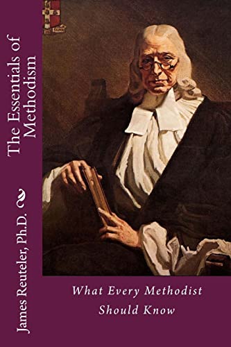The Essentials of Methodism: What Every Methodist Should Know