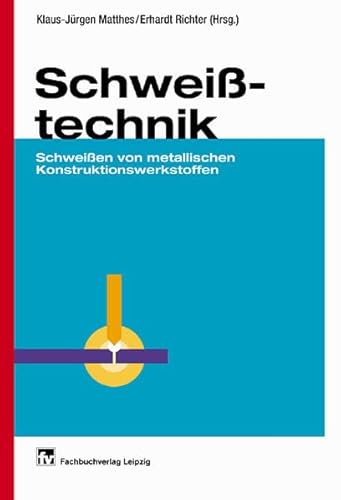 Schweißtechnik: Schweißen von metallischen Konstruktionswerkstoffen