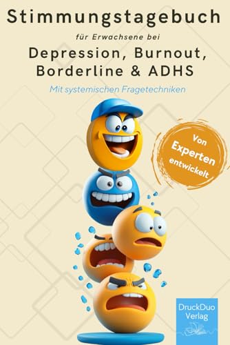 Stimmungstagebuch für Erwachsene bei Depression, Burnout, Borderline und ADHS.: Tagebuch mit systemischen Fragetechniken für Therapie und Selbstmanagement.
