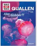 WAS IST WAS Quallen. Alles nur Glibber?! / Quallen, ihre Lebensräume und die Unsterblichkeit / Sachbuch für Kinder ab 8 Jahren