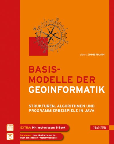 Basismodelle der Geoinformatik: Strukturen, Algorithmen und Programmierbeispiele in Java