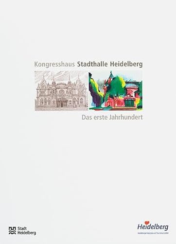 Kongresshaus Stadthalle Heidelberg: Das erste Jahrhundert (Sonderveröffentlichungen des Stadtarchivs Heidelberg)