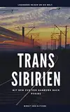 TRANS SIBIRIEN: Mit dem Zug von Hamburg nach Peking