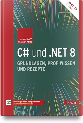 C# und .NET 8 – Grundlagen, Profiwissen und Rezepte