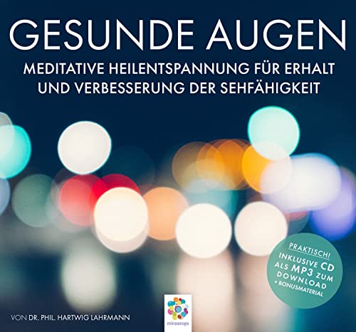 GESUNDE AUGEN * Meditative Heilentspannung für Erhalt und Verbesserung der Sehfähigkeit * Inklusive CD als MP3-Download