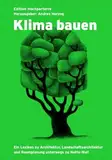 Klima bauen: Ein Lexikon zu Architektur, Landschaftsarchitektur und Raumplanung unterwegs zu Netto-Null