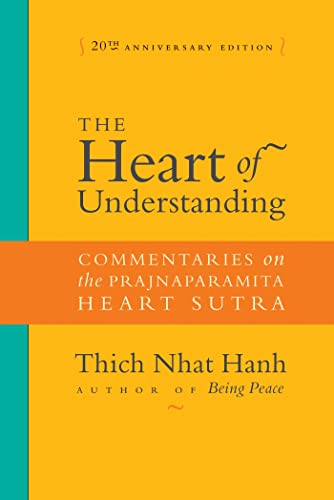 The Heart of Understanding: Commentaries on the Prajnaparamita Heart Sutra: 20th Anniversary Edition