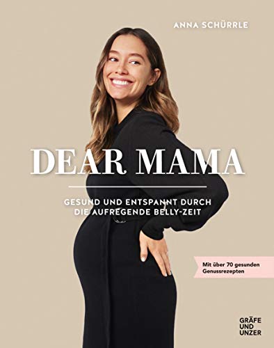 Dear Mama: Gesund und entspannt durch die aufregende Belly-Zeit (Promi- und Fernsehköch*innen)