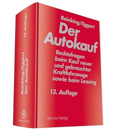 Der Autokauf: Rechtsfragen beim Kauf neuer und gebrauchter Kraftfahrzeuge sowie beim Leasing