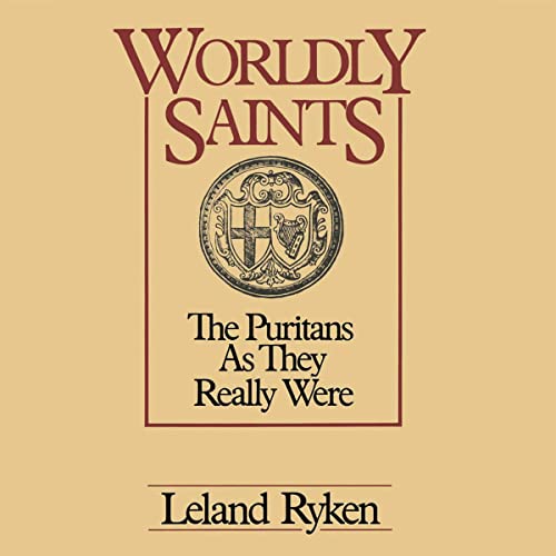 Worldly Saints: The Puritans as They Really Were