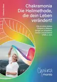 Chakramonia - Die Heilmethode, die dein Leben verändert!: Wie du deine 7 Chakren in Balance bringst um körperlich, mental und emotional erfüllt zu sein