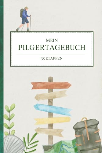 Pilgertagebuch 35 Etappen: Reisetagebuch zum Ausfüllen - Jakobsweg Tagebuch für Pilger | Inkl. Packlisten, Notrufnummern, Abschnitte für Reflexionen & Erfahrungen - Platz für Fotos & Notizen