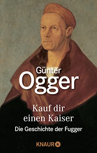 Kauf dir einen Kaiser: Die Geschichte der Fugger