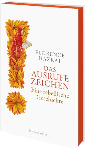 Das Ausrufezeichen. Eine rebellische Geschichte: Platz 4 der Sachbuch-Bestenliste Februar von ZDF, Deutschlandfunk Kultur und DIE ZEIT | Exklusiver Farbschnitt in limitierter Erstauflage