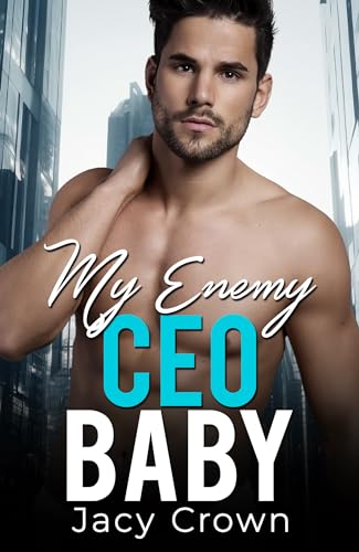 My Enemy CEO Baby: Ein Enemies to Lovers - Liebesroman (Unexpected Love Stories)